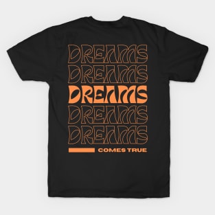 dreams t-shirt T-Shirt